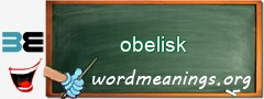 WordMeaning blackboard for obelisk